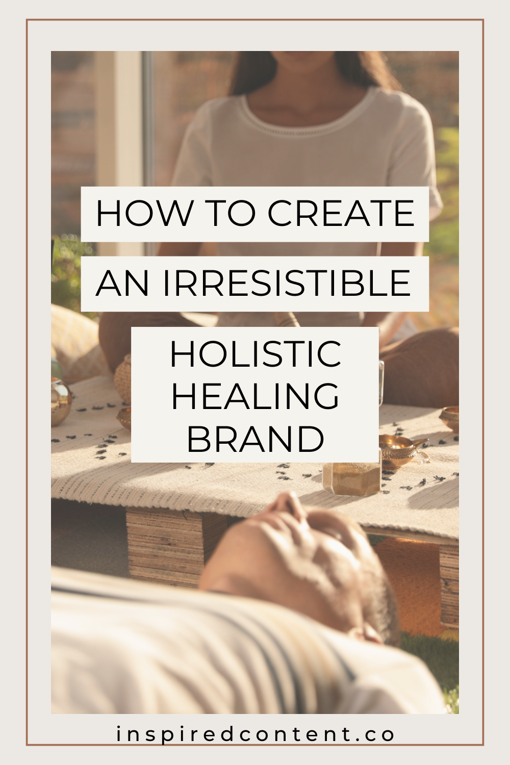 How to Create an Irresistible Holistic Healing Brand